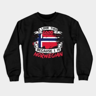 I look this good because I am Norwegian, For Norway lovers Crewneck Sweatshirt